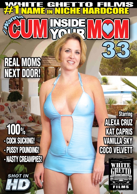 I Wanna Cum Inside Your Mom #33