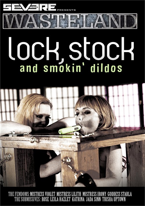 Lock, Stock, & Smoking Dildos