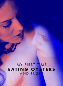 My First Time Eating Oysters and Pussy