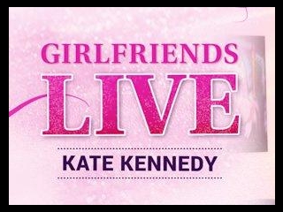 Girlfriends Live - Kate Kennedy