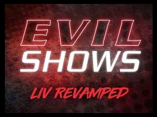 Evil Shows - Liv Revamped